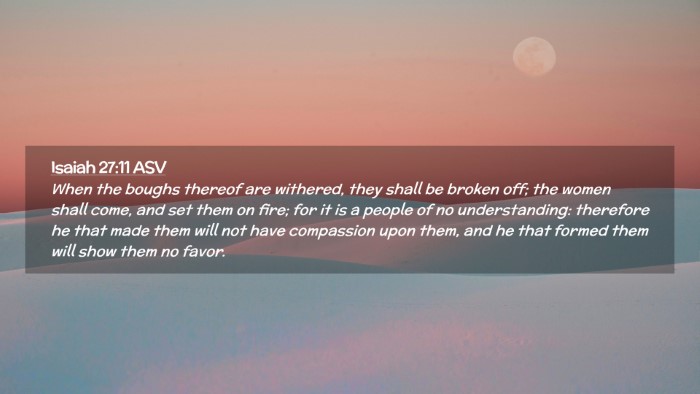 Picture 02 - Isaiah 27:11 ASV Desktop Wallpaper - When the boughs thereof are withered, they shall - Desktop Bible Verse Wallpaper