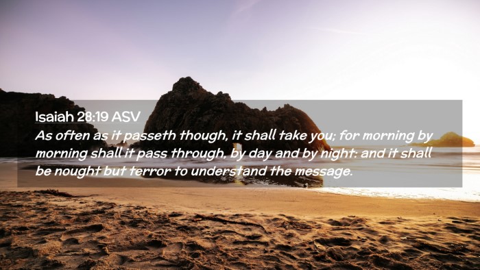 Picture 02 - Isaiah 28:19 ASV Desktop Wallpaper - As often as it passeth though, it shall take you; - Desktop Bible Verse Wallpaper