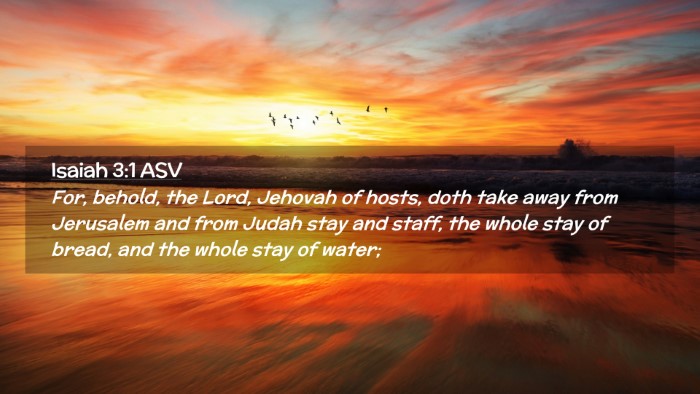 Picture 02 - Isaiah 3:1 ASV Desktop Wallpaper - For, behold, the Lord, Jehovah of hosts, doth - Desktop Bible Verse Wallpaper