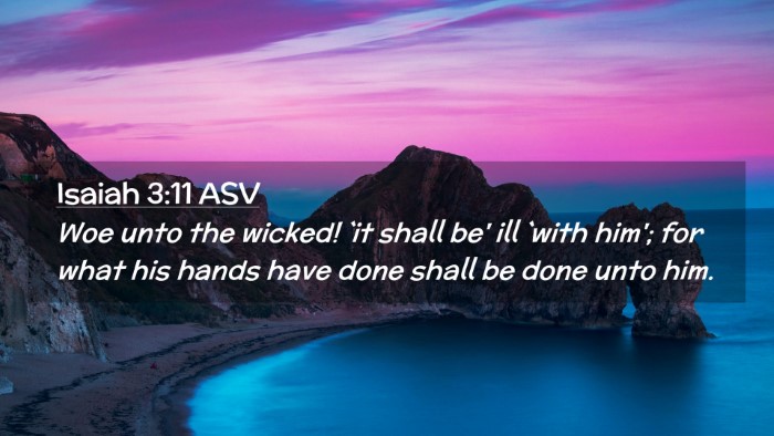 Picture 02 - Isaiah 3:11 ASV Desktop Wallpaper - Woe unto the wicked! `it shall be' ill `with - Desktop Bible Verse Wallpaper