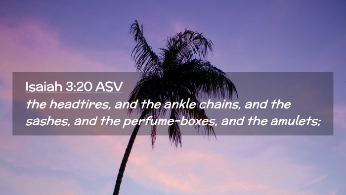 Picture 02 - Isaiah 3:20 ASV Desktop Wallpaper - the headtires, and the ankle chains, and the - Desktop Bible Verse Wallpaper