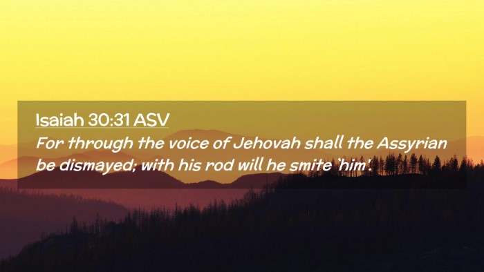 Picture 02 - Isaiah 30:31 ASV Desktop Wallpaper - For through the voice of Jehovah shall the - Desktop Bible Verse Wallpaper