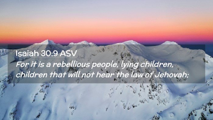Picture 02 - Isaiah 30:9 ASV Desktop Wallpaper - For it is a rebellious people, lying children, - Desktop Bible Verse Wallpaper