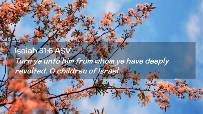 Picture 02 - Isaiah 31:6 ASV Desktop Wallpaper - Turn ye unto him from whom ye have deeply - Desktop Bible Verse Wallpaper