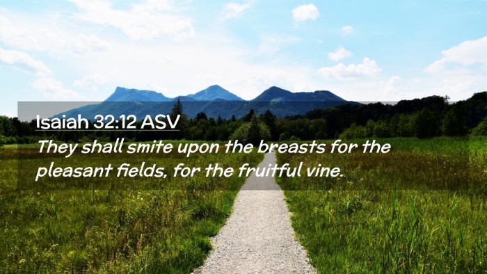 Picture 02 - Isaiah 32:12 ASV Desktop Wallpaper - They shall smite upon the breasts for the - Desktop Bible Verse Wallpaper