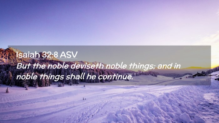 Picture 02 - Isaiah 32:8 ASV Desktop Wallpaper - But the noble deviseth noble things; and in noble - Desktop Bible Verse Wallpaper