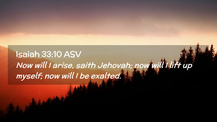 Picture 02 - Isaiah 33:10 ASV Desktop Wallpaper - Now will I arise, saith Jehovah; now will I lift - Desktop Bible Verse Wallpaper
