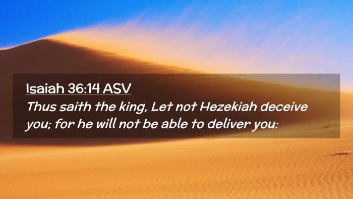 Picture 02 - Isaiah 36:14 ASV Desktop Wallpaper - Thus saith the king, Let not Hezekiah deceive - Desktop Bible Verse Wallpaper