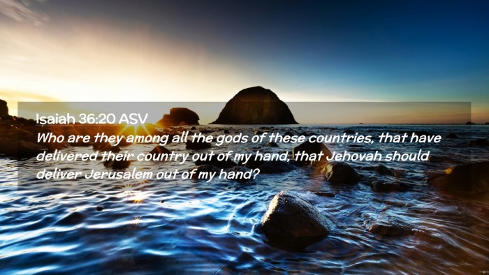 Picture 02 - Isaiah 36:20 ASV Desktop Wallpaper - Who are they among all the gods of these - Desktop Bible Verse Wallpaper