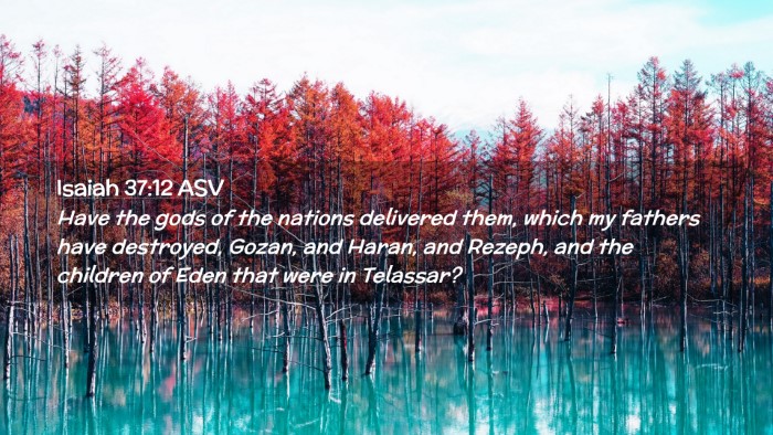 Picture 02 - Isaiah 37:12 ASV Desktop Wallpaper - Have the gods of the nations delivered them, - Desktop Bible Verse Wallpaper