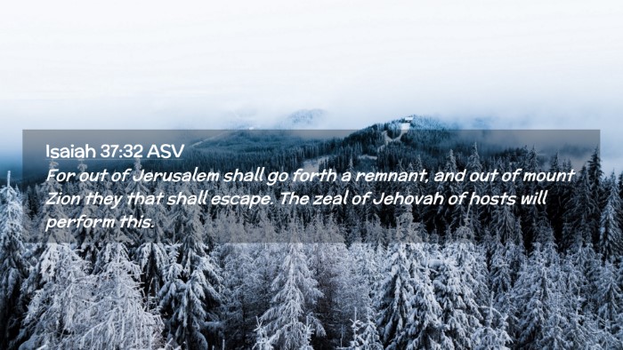 Picture 02 - Isaiah 37:32 ASV Desktop Wallpaper - For out of Jerusalem shall go forth a remnant, - Desktop Bible Verse Wallpaper