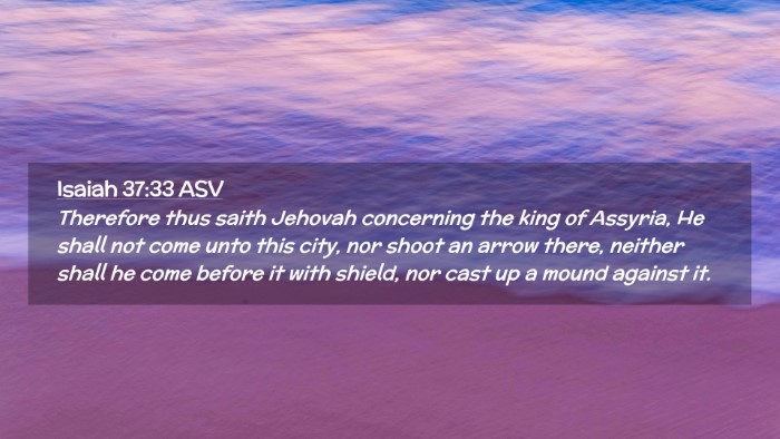 Picture 02 - Isaiah 37:33 ASV Desktop Wallpaper - Therefore thus saith Jehovah concerning the king - Desktop Bible Verse Wallpaper