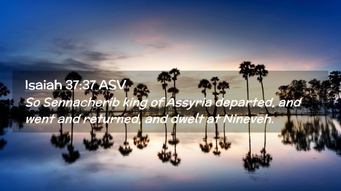 Picture 02 - Isaiah 37:37 ASV Desktop Wallpaper - So Sennacherib king of Assyria departed, and went - Desktop Bible Verse Wallpaper