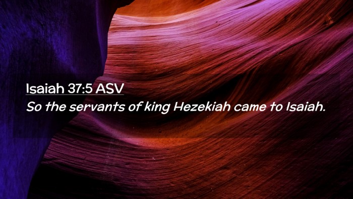 Picture 02 - Isaiah 37:5 ASV Desktop Wallpaper - So the servants of king Hezekiah came to - Desktop Bible Verse Wallpaper