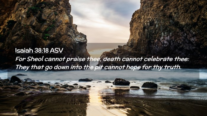 Picture 02 - Isaiah 38:18 ASV Desktop Wallpaper - For Sheol cannot praise thee, death cannot - Desktop Bible Verse Wallpaper