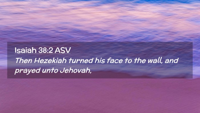 Picture 02 - Isaiah 38:2 ASV Desktop Wallpaper - Then Hezekiah turned his face to the wall, and - Desktop Bible Verse Wallpaper