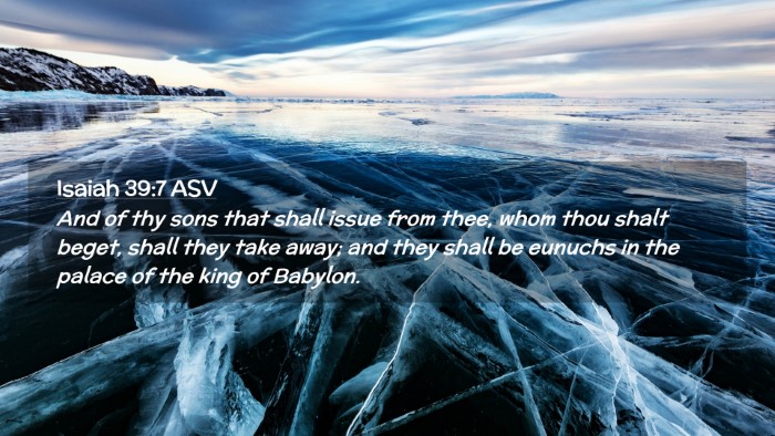 Picture 02 - Isaiah 39:7 ASV Desktop Wallpaper - And of thy sons that shall issue from thee, whom - Desktop Bible Verse Wallpaper