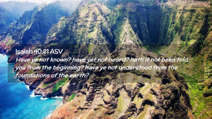 Picture 02 - Isaiah 40:21 ASV Desktop Wallpaper - Have ye not known? have yet not heard? hath it - Desktop Bible Verse Wallpaper