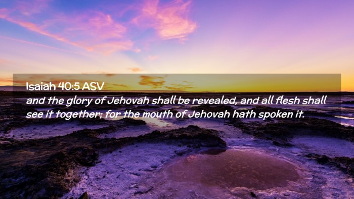 Picture 02 - Isaiah 40:5 ASV Desktop Wallpaper - and the glory of Jehovah shall be revealed, and - Desktop Bible Verse Wallpaper
