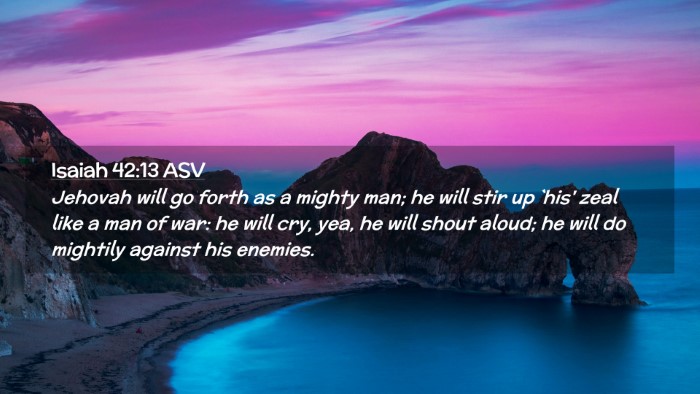 Picture 02 - Isaiah 42:13 ASV Desktop Wallpaper - Jehovah will go forth as a mighty man; he will - Desktop Bible Verse Wallpaper