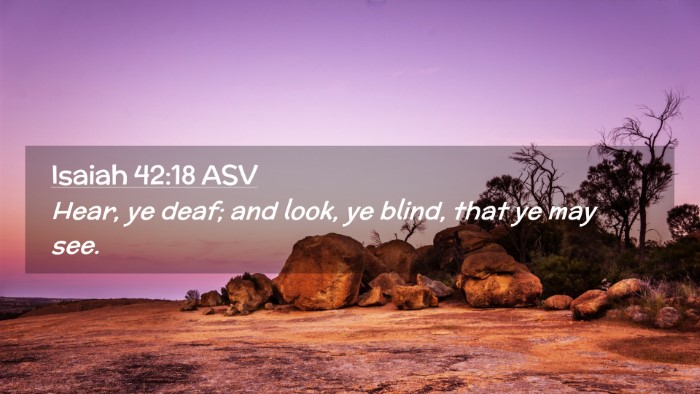 Picture 02 - Isaiah 42:18 ASV Desktop Wallpaper - Hear, ye deaf; and look, ye blind, that ye may - Desktop Bible Verse Wallpaper