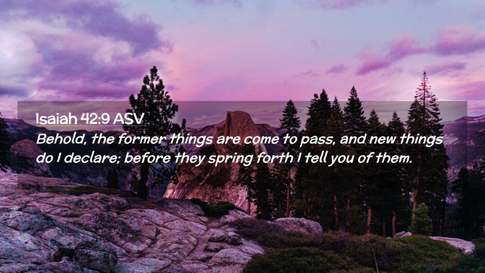 Picture 02 - Isaiah 42:9 ASV Desktop Wallpaper - Behold, the former things are come to pass, and - Desktop Bible Verse Wallpaper
