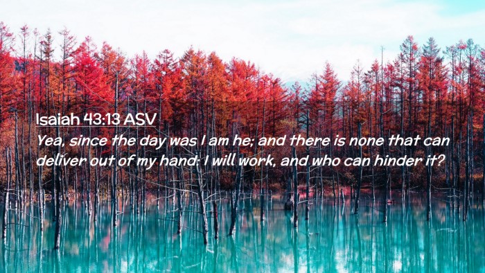 Picture 02 - Isaiah 43:13 ASV Desktop Wallpaper - Yea, since the day was I am he; and there is none - Desktop Bible Verse Wallpaper