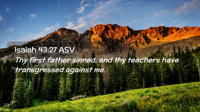 Picture 02 - Isaiah 43:27 ASV Desktop Wallpaper - Thy first father sinned, and thy teachers have - Desktop Bible Verse Wallpaper