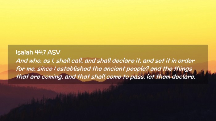 Picture 02 - Isaiah 44:7 ASV Desktop Wallpaper - And who, as I, shall call, and shall declare it, - Desktop Bible Verse Wallpaper
