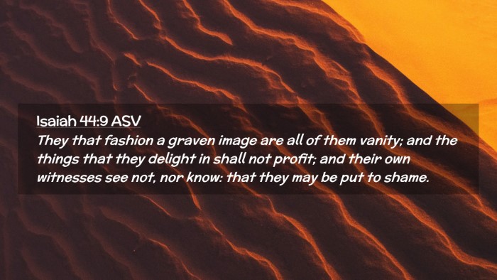 Picture 02 - Isaiah 44:9 ASV Desktop Wallpaper - They that fashion a graven image are all of them - Desktop Bible Verse Wallpaper