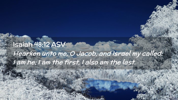 Picture 02 - Isaiah 48:12 ASV Desktop Wallpaper - Hearken unto me, O Jacob, and Israel my called: I - Desktop Bible Verse Wallpaper