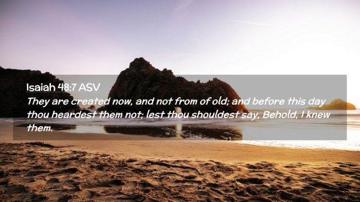 Picture 02 - Isaiah 48:7 ASV Desktop Wallpaper - They are created now, and not from of old; and - Desktop Bible Verse Wallpaper