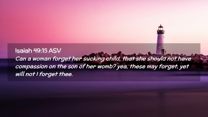 Picture 02 - Isaiah 49:15 ASV Desktop Wallpaper - Can a woman forget her sucking child, that she - Desktop Bible Verse Wallpaper