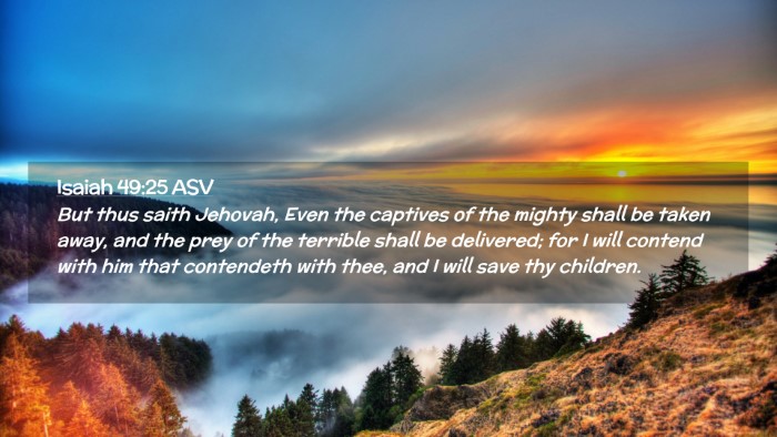 Picture 02 - Isaiah 49:25 ASV Desktop Wallpaper - But thus saith Jehovah, Even the captives of the - Desktop Bible Verse Wallpaper