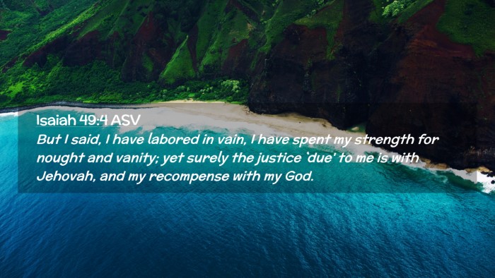 Picture 02 - Isaiah 49:4 ASV Desktop Wallpaper - But I said, I have labored in vain, I have spent - Desktop Bible Verse Wallpaper