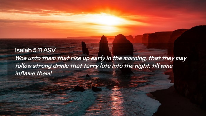 Picture 02 - Isaiah 5:11 ASV Desktop Wallpaper - Woe unto them that rise up early in the morning, - Desktop Bible Verse Wallpaper