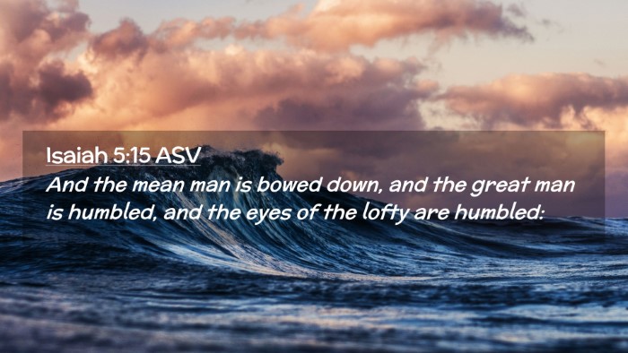 Picture 02 - Isaiah 5:15 ASV Desktop Wallpaper - And the mean man is bowed down, and the great man - Desktop Bible Verse Wallpaper