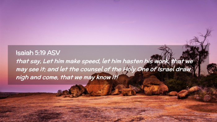 Picture 02 - Isaiah 5:19 ASV Desktop Wallpaper - that say, Let him make speed, let him hasten his - Desktop Bible Verse Wallpaper