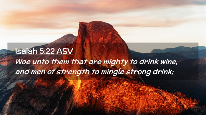 Picture 02 - Isaiah 5:22 ASV Desktop Wallpaper - Woe unto them that are mighty to drink wine, and - Desktop Bible Verse Wallpaper