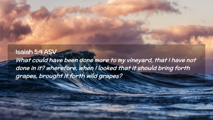 Picture 02 - Isaiah 5:4 ASV Desktop Wallpaper - What could have been done more to my vineyard, - Desktop Bible Verse Wallpaper