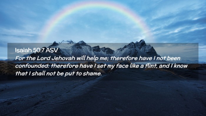 Picture 02 - Isaiah 50:7 ASV Desktop Wallpaper - For the Lord Jehovah will help me; therefore have - Desktop Bible Verse Wallpaper