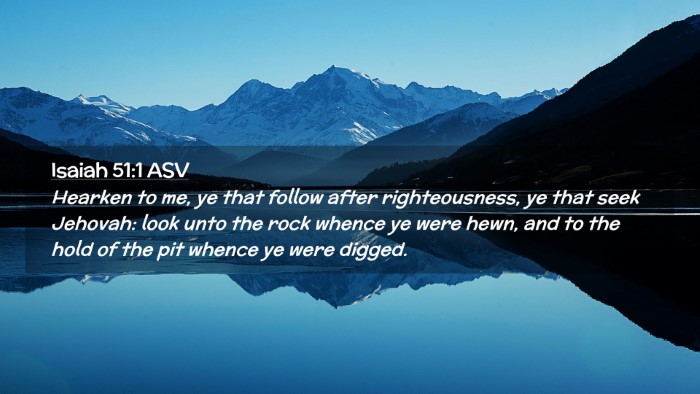 Picture 02 - Isaiah 51:1 ASV Desktop Wallpaper - Hearken to me, ye that follow after - Desktop Bible Verse Wallpaper