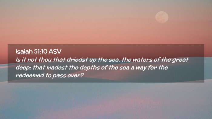 Picture 02 - Isaiah 51:10 ASV Desktop Wallpaper - Is it not thou that driedst up the sea, the - Desktop Bible Verse Wallpaper