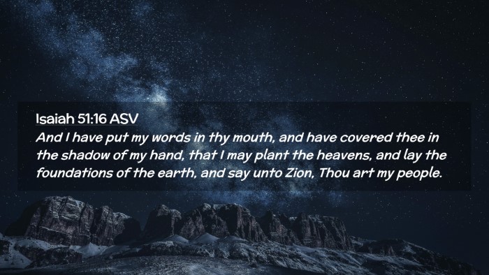 Picture 02 - Isaiah 51:16 ASV Desktop Wallpaper - And I have put my words in thy mouth, and have - Desktop Bible Verse Wallpaper