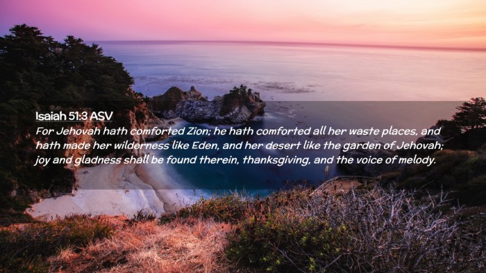 Picture 02 - Isaiah 51:3 ASV Desktop Wallpaper - For Jehovah hath comforted Zion; he hath - Desktop Bible Verse Wallpaper
