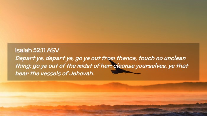 Picture 02 - Isaiah 52:11 ASV Desktop Wallpaper - Depart ye, depart ye, go ye out from thence, - Desktop Bible Verse Wallpaper