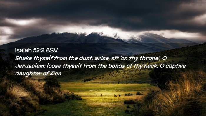 Picture 02 - Isaiah 52:2 ASV Desktop Wallpaper - Shake thyself from the dust; arise, sit `on thy - Desktop Bible Verse Wallpaper