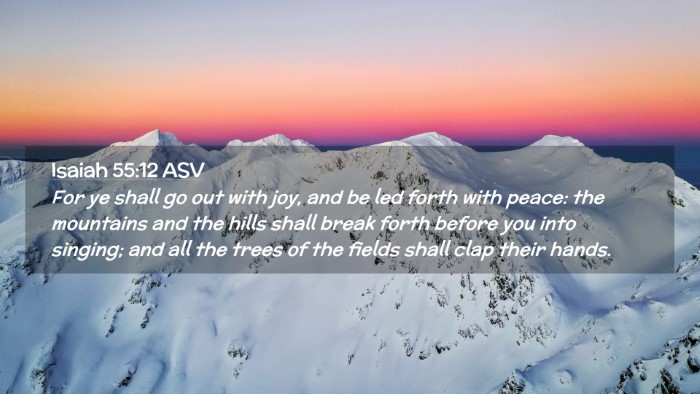 Picture 02 - Isaiah 55:12 ASV Desktop Wallpaper - For ye shall go out with joy, and be led forth - Desktop Bible Verse Wallpaper