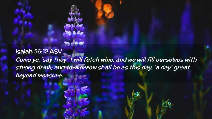 Picture 02 - Isaiah 56:12 ASV Desktop Wallpaper - Come ye, `say they', I will fetch wine, and we - Desktop Bible Verse Wallpaper
