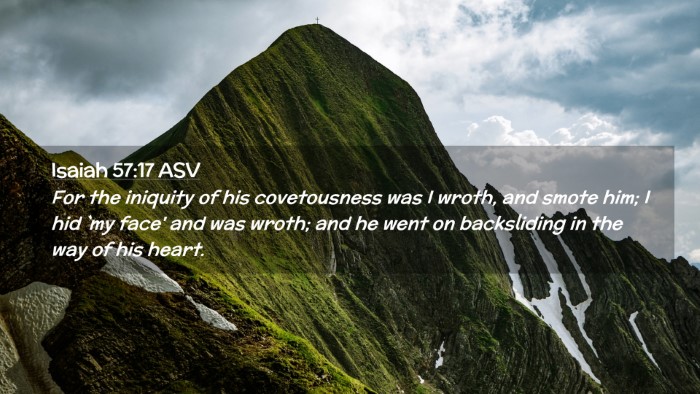 Picture 02 - Isaiah 57:17 ASV Desktop Wallpaper - For the iniquity of his covetousness was I wroth, - Desktop Bible Verse Wallpaper